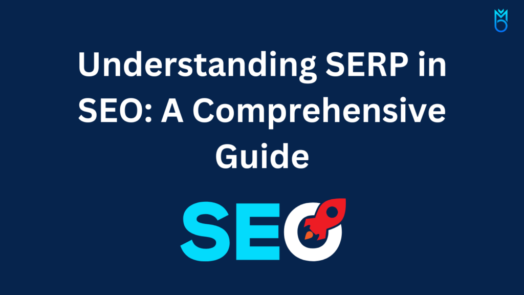 Understanding SERP in SEO: A Comprehensive Guide